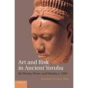 Art and Risk in Ancient Yoruba: Ife History, Power, and Identity, C. 1300, (Paperback)
